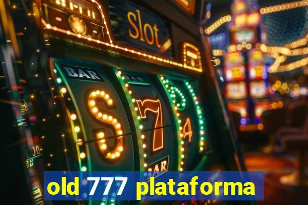 old 777 plataforma